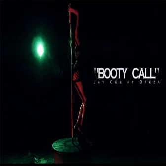 Booty Call (feat. Baeza) by Jay Cee