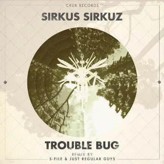 Trouble Bug by Sirkus Sirkuz