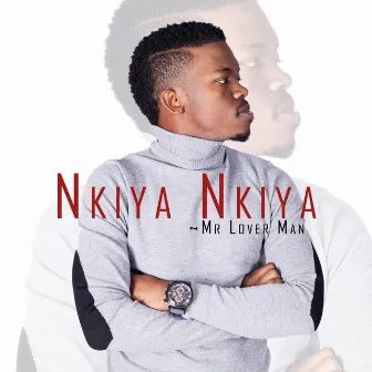 Nkiya Nkiya by Mr Lover Man