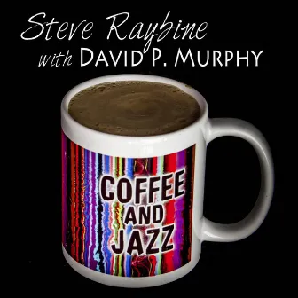 Coffee and Jazz by Steve Raybine