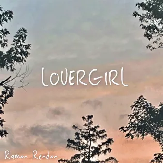 Lovergirl by Ramon Rendon