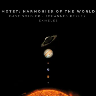 Motet: Harmonies of the World by Dave Soldier