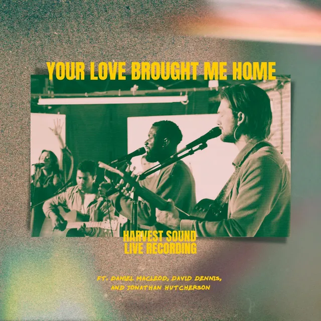 Your Love Brought Me Home - Live