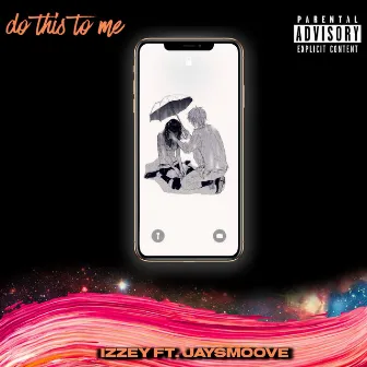 Do This to Me by Izzey