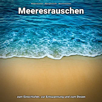 Meeresrauschen zum Einschlafen, zur Entspannung und zum Dösen by Wellenrauschen