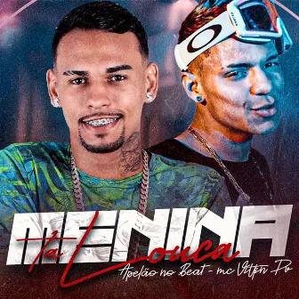 Menina Ta Louca by Apelão no Beat