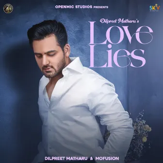 Love Lies by Dilpreet Matharu