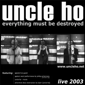 Everything Must Be Destroyed by Uncle Ho