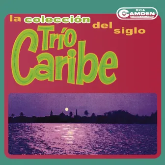 La Colección del Siglo by Trio Caribe