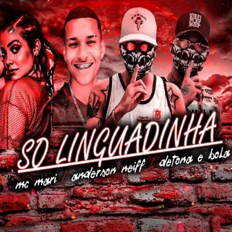 Só Linguadinha by MC Mari