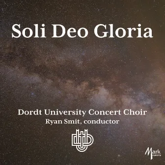 Soli Deo Gloria by Dordt University Concert Choir