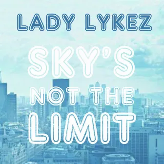 Sky's Not the Limit by Lady Lykez