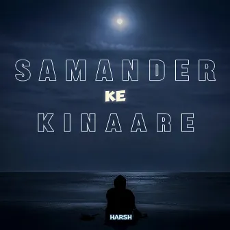 Samandar ke kinaare by Harsh