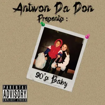 90's Baby by Antwon Da Don