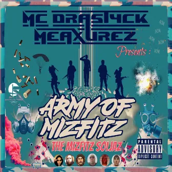 MC Drastyck Meaxurez Presents : Army Of Mizfitz 