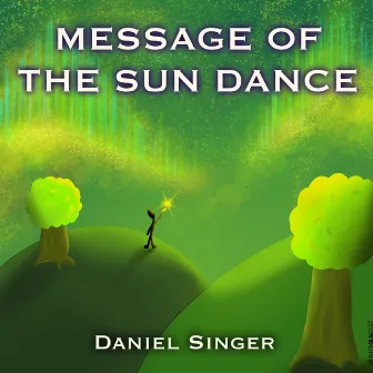 Message of the Sun Dance by Daniel Singer