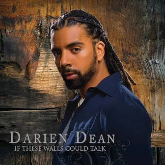 If These Walls Could Talk by Darien Dean