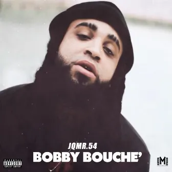 Bobby Bouche' by JQ Mr.54