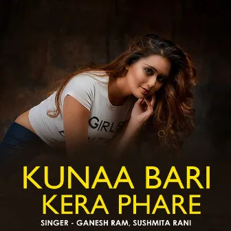 Kunaa Bari Kera Phare by Ganesh Ram