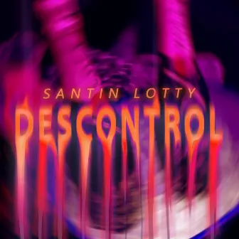 Descontrol by Santin Lotty