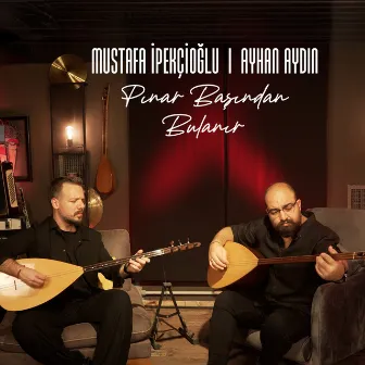 Pınar Başından Bulanır by Mustafa İpekçioğlu