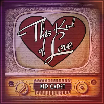 This Kind of Love by Kid Cadet