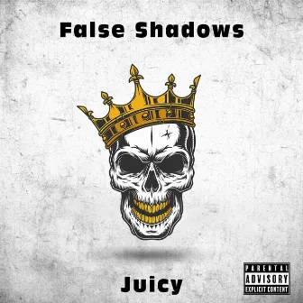 Juicy by False Shadows