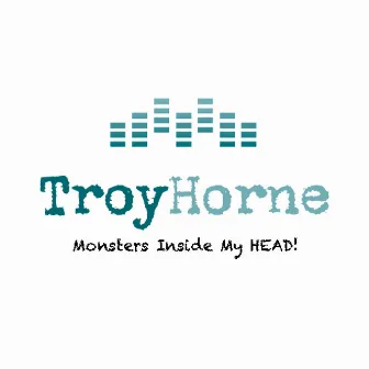 Monsters Inside My Head EP by Troy Horne