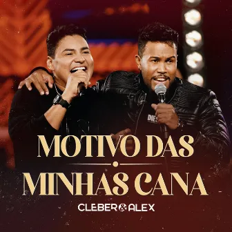 Motivo Das Minhas Canas (Ao Vivo) by Cleber & Alex