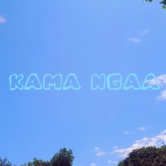 KAMA NGAA by FLYBOIS ET