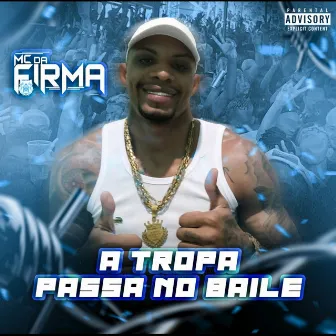 A Tropa Passa no Baile by Mc Da Firma