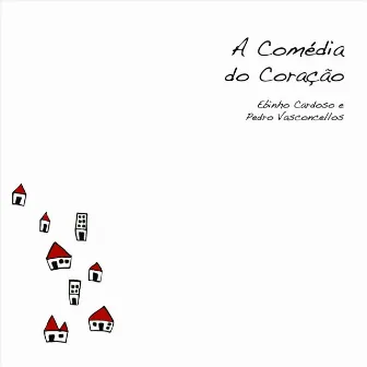 A Comédia do Coração by Pedro Vasconcellos