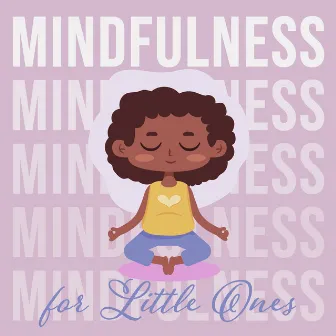 Mindfulness for Little Ones - Relaxation for Child, Breathing Exercises, Harmony and Balance by Mindfullness Kids