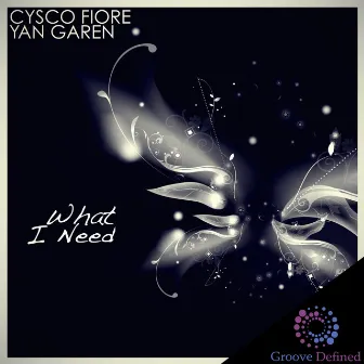 What I Need by Cysco Fiore