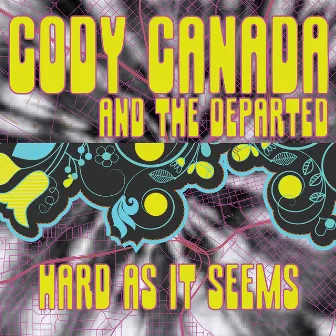 Hard as It Seems by Cody Canada & The Departed