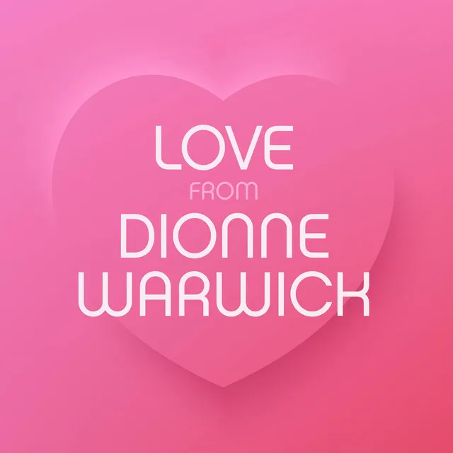 Love from Dionne Warwick