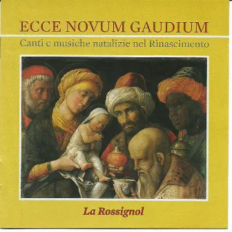 Ecce novum gaudium: Carols & Christmas Music in the Renaissance by La Rossignol