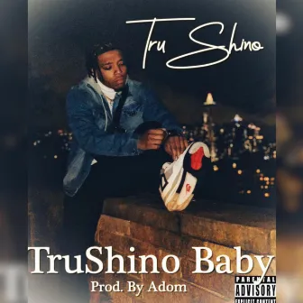 Tru Shino Baby! by Tru Shino