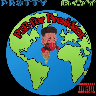 P3B for President by Pr3tty Boy