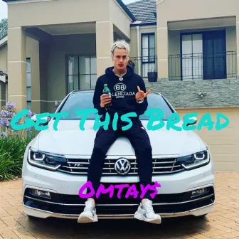 Get This Bread by Omtay$