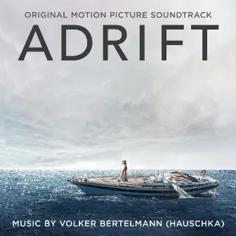 Adrift (Original Motion Picture Soundtrack) by Volker Bertelmann