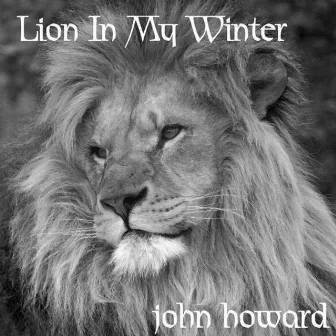 Lion In My Winter by John Howard