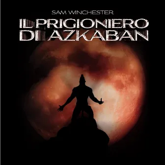 Il prigioniero di Azkaban by Sam Winchester