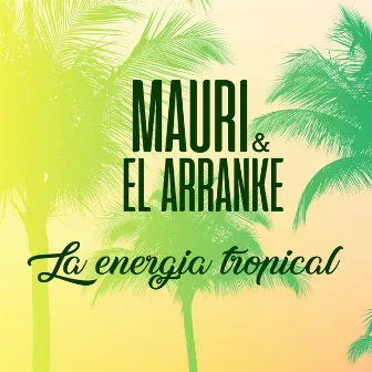 La Energía Tropical by Mauri y El Arranke