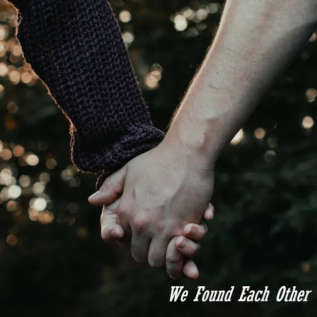 We Found Each Other