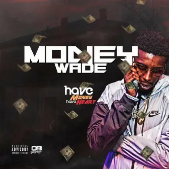 Have Money Have Heart by MoneyWade