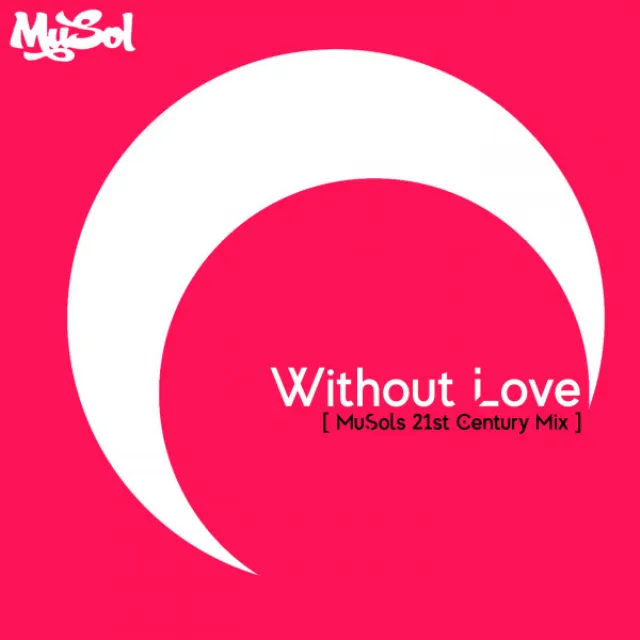 Without Love - MuSols 21st Century Mix