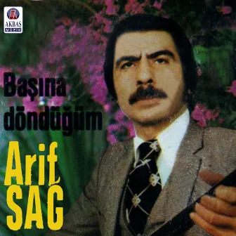 Başına Döndüğüm by Arif Sağ