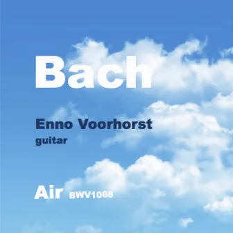 Bach: Orchestral Suite No. 3 in D Major, BWV 1068: II. Air (Arrangement for Guitar) by Enno Voorhorst