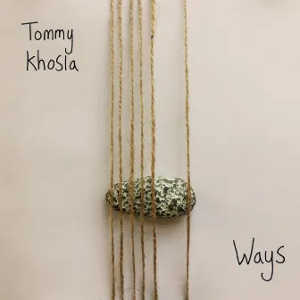 Ways by Tommy Khosla